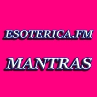 Rádio ESOTERICA.FM  MANTRAS